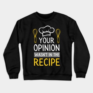 your opinion wasn't in the recipe chef saying Crewneck Sweatshirt